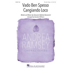 Vado Ben Spesso Cangiando Loco : Andrea Ramsey Choral Series