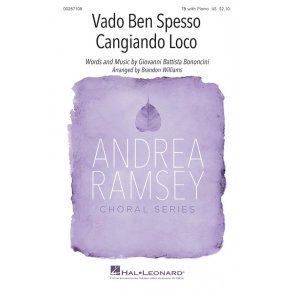 Vado Ben Spesso Cangiando Loco : Andrea Ramsey Choral Series