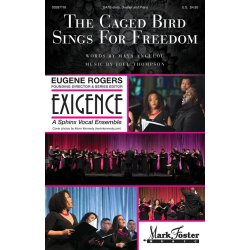 The Caged Bird Sings for Freedom : Exigence Choral Series