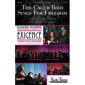 The Caged Bird Sings for Freedom : Exigence Choral Series