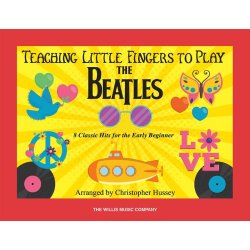 Teaching Little Fingers to Play The Beatles : 8 Classic Hits for the Early Beginner