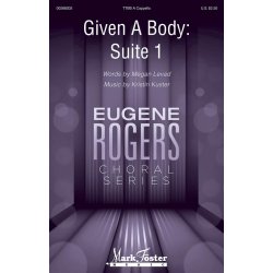 Given A Body : Eugene Rogers Choral Series
