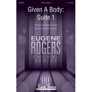 Given A Body : Eugene Rogers Choral Series