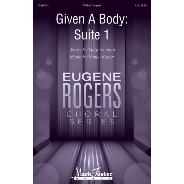 Given A Body : Eugene Rogers Choral Series
