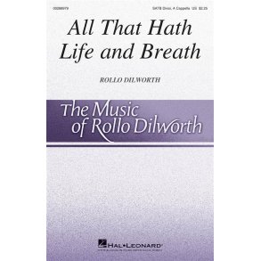 All That Hath Life and Breath : Rollo Dilworth Choral Series