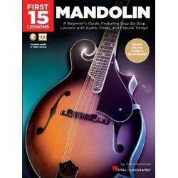 First 15 Lessons - Mandolin : A Beginner's Guide, Featuring Step-By-Step Lessons with Audio, Video, and Popular Songs!