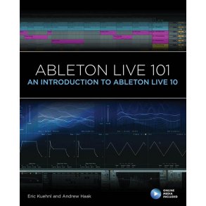 Ableton Live 101 : An Introduction to Ableton Live 10