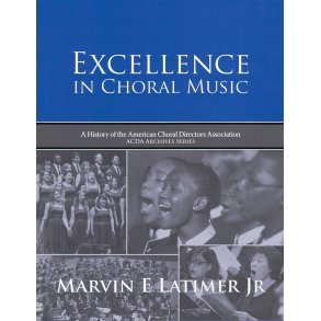 Excellence in Choral Music : A History of the American Choral Directors Association