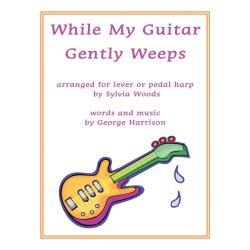 While My Guitar Gently Weeps : Arranged for Harp
