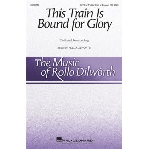 This Train Is Bound for Glory : The Music of Rollo Dilworth (Henry Leck Creating Artistry) Series