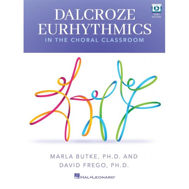 Dalcroze Eurhythmics in the Choral Classroom : Book with Online Video Included