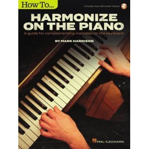 How to Harmonize on the Piano : A Guide for Complementing Melodies on the Keyboard