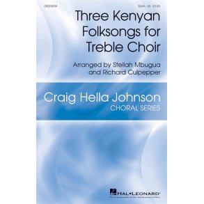 Three Kenyan Folk Songs : Craig Hella Johnson Choral Series
