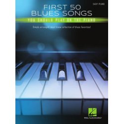 First 50 Blues Songs You Should Play on the Piano : Simply Arranged, Must-Know Collection of Blues Favorites