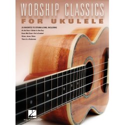 Worship Classics for Ukulele : 25 Favorites to Strum & Sing