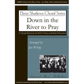 Down in the River to Pray : Elena Sharkova Choral Series