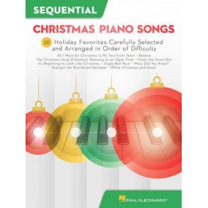 Sequential Christmas Piano Songs : 26 Holiday Favorites Carefully Selected and Arranged in Order of Difficulty