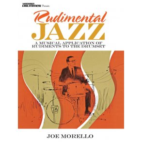 Rudimental Jazz : A Musical Application of Rudiments to the Drumset