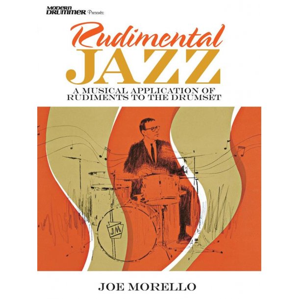 Rudimental Jazz : A Musical Application of Rudiments to the Drumset