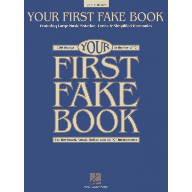 Your First Fake Book - 2nd Edition : Featuring Large Music Notation, Lyrics, &amp; Simplified Harmonies C Edition