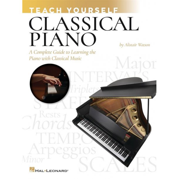 Teach Yourself Classical Piano : A Complete Guide to Learning the Piano with Classical Music