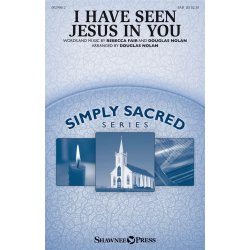 I Have Seen Jesus in You : Simply Sacred Choral Series