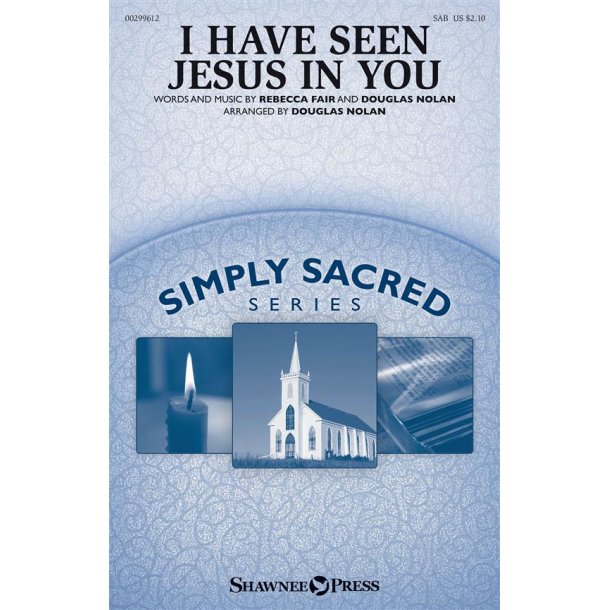 I Have Seen Jesus in You : Simply Sacred Choral Series