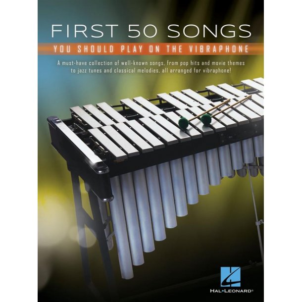 First 50 Songs You Should Play on Vibraphone : A Must-Have Collection of Well-Known Songs Arranged for Virbraphone!