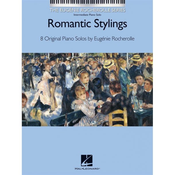 Romantic Stylings : The Eug&eacute;nie Rocherolle Series Intermediate Piano Solos