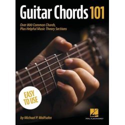 Guitar Chords 101 : Over 800 Common Chords, Plus Helpful Music Theory Sections