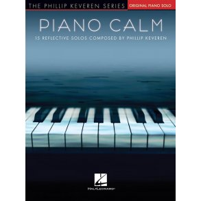 Piano Calm : 15 Reflective Solos Composed by Phillip Keveren