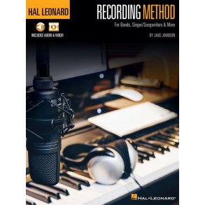 Hal Leonard Recording Method : For Bands, Singer-Songwriters & More