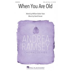 When you are Old : Andrea Ramsey Choral Series