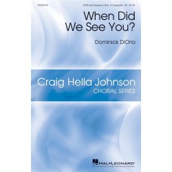 When Did We See You? : Craig Hella Johnson Choral Series
