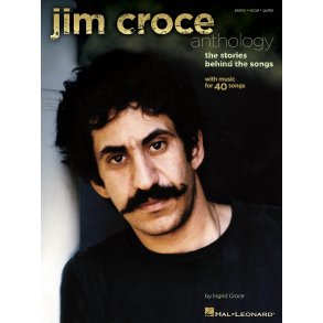 Jim Croce Anthology : The Stories Behind the Songs