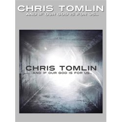 TOMLIN CHRIS AND IF OUR GOD IS FOR US PVG SONGBOOK BK