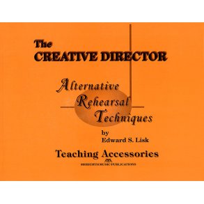 The Creative Director : Alternative Rehearsal Techniques
