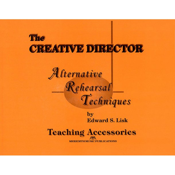 The Creative Director : Alternative Rehearsal Techniques