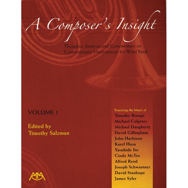 A Composer's Insight, Volume 1 : Thoughts, Analysis and Commentary on Contemporary Masterpieces for Wind Band