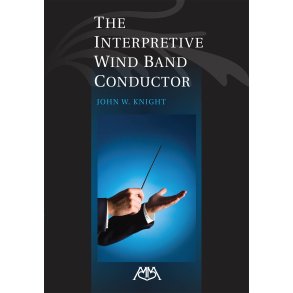The Interpretive Wind Band Conductor