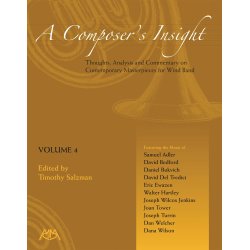 A Composer's Insight - Volume 4 : Thoughts, Analysis and Commentary on Contemporary Masterpieces for Wind Band