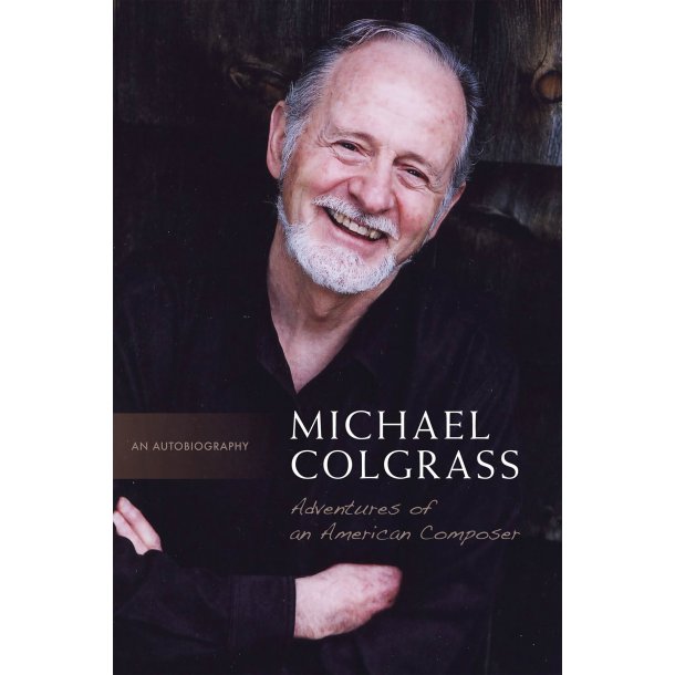 Michael Colgrass : Adventures of an American Composer
