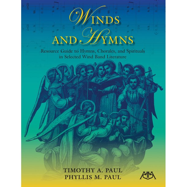 Winds and Hymns : Resource Guide to Hymns, Chorales and Spirituals in Selected Wind Literature