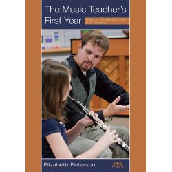 The Music Teacher's First Year : Tales of Challenge, Joy and Triumph