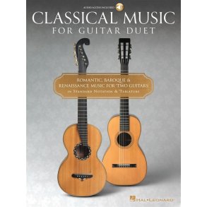 Classical Music for Guitar Duet : Romantic, Baroque & Renaissance Music for Two Guitars in Standard Notation & Tablature