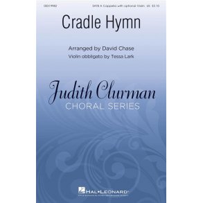 Cradle Hymn : Judith Clurman Choral Series