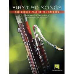 First 50 Songs You Should Play on Bassoon : A Must-Have Collection of Well-Known Songs, Including Several Bassoon Features!