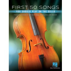 First 50 Songs You Should Play on Cello : A Must-Have Collection of Well-Known Songs, Including Many Cello Features