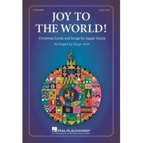 Joy to the World! : Christmas Songs and Carols for Upper Voices