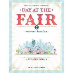 Day at the Fair - 7 Imaginative Piano Duets : Early to Later Elementary 1 Piano, 4 Hands